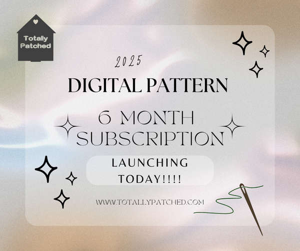 6 Month NEW Digital Pattern Subscription 2025 – Totally Patched
